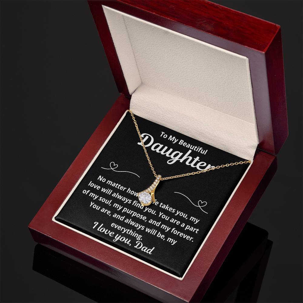 40To Daughter From Dad "No Matter How Far Life Takes You.." Alluring Beauty Necklace