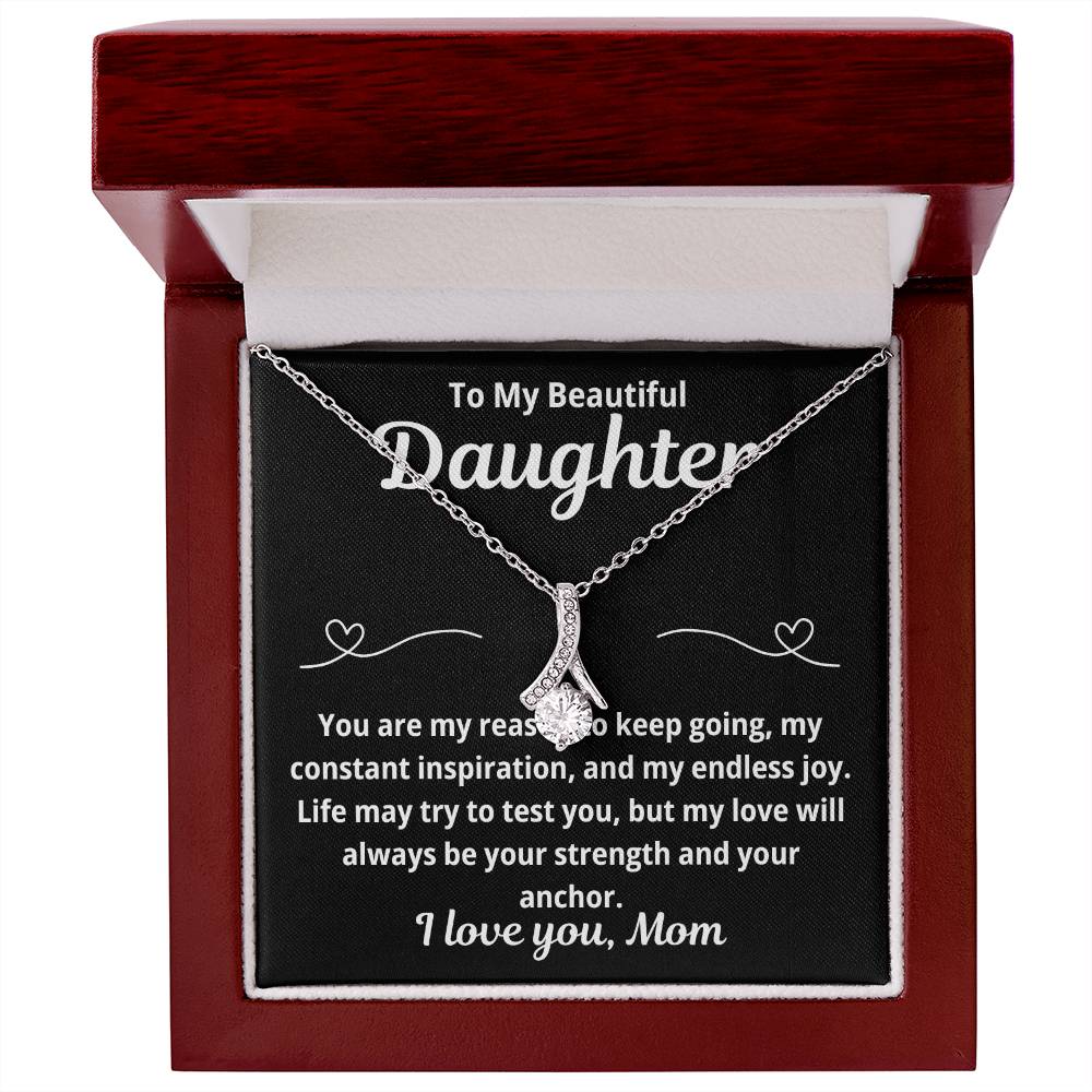 To Daughter From Mom "You Are My Reason To Keep Going.." Alluring Beauty Necklace