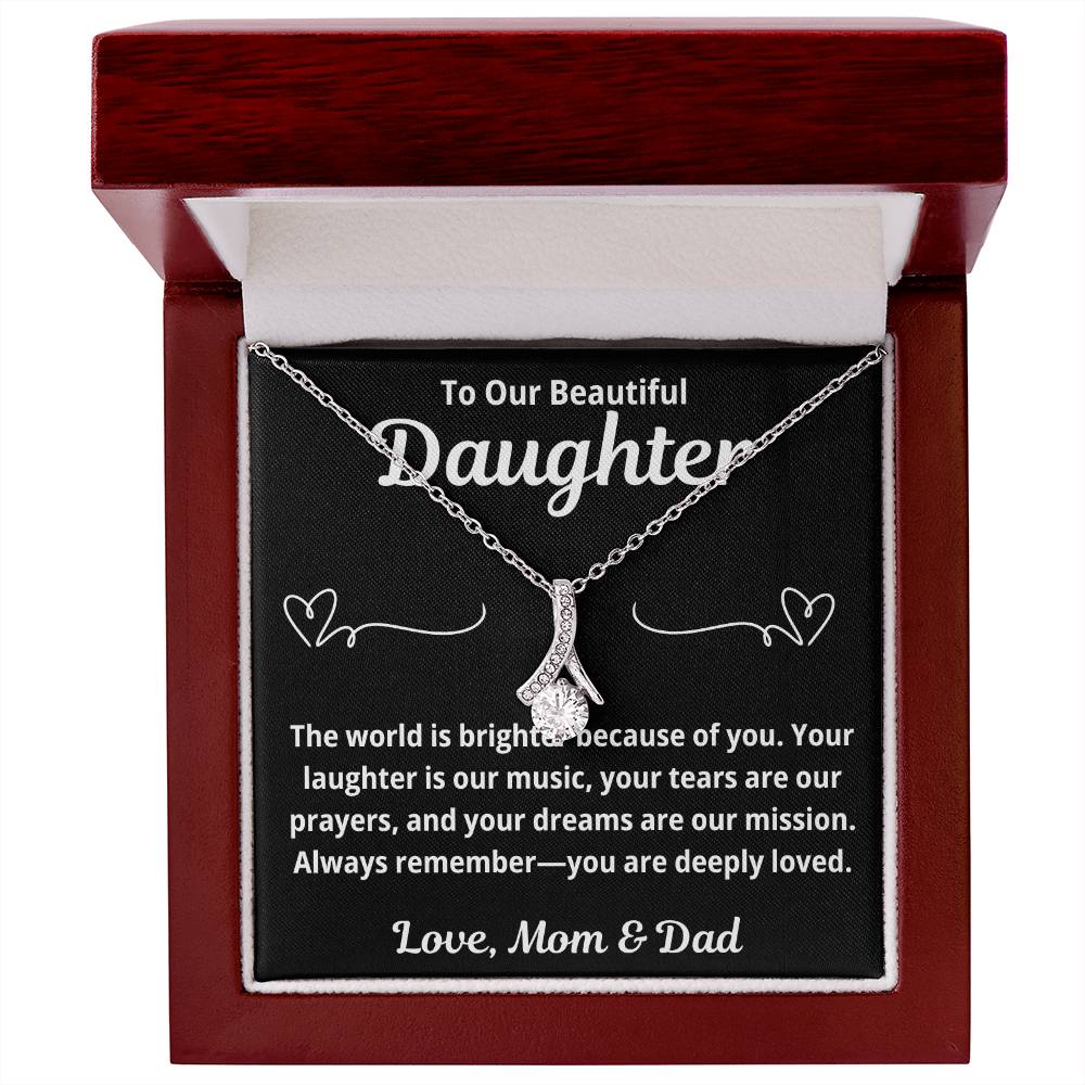 To Our Daughter "The World is Brighter.." Alluring Beauty Necklace