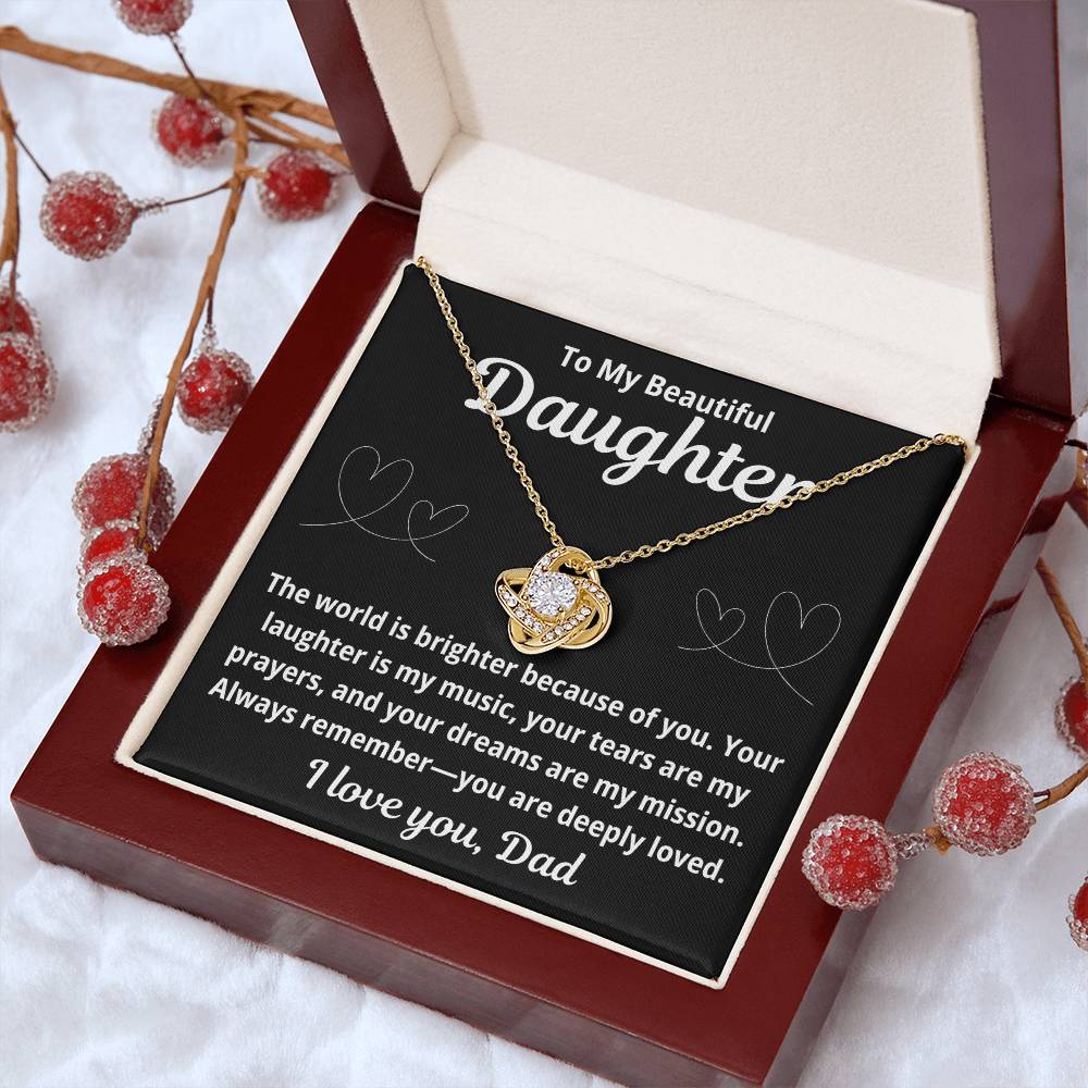 To Daughter From Dad " The World Is Brighter Because of You.." Love Knot Necklace