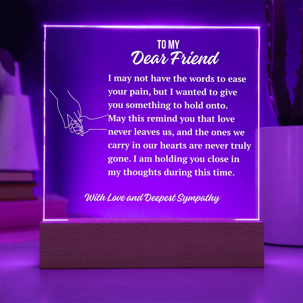 To My Dear Friend Acrylic Plaque | A Gentle Expression of Sympathy