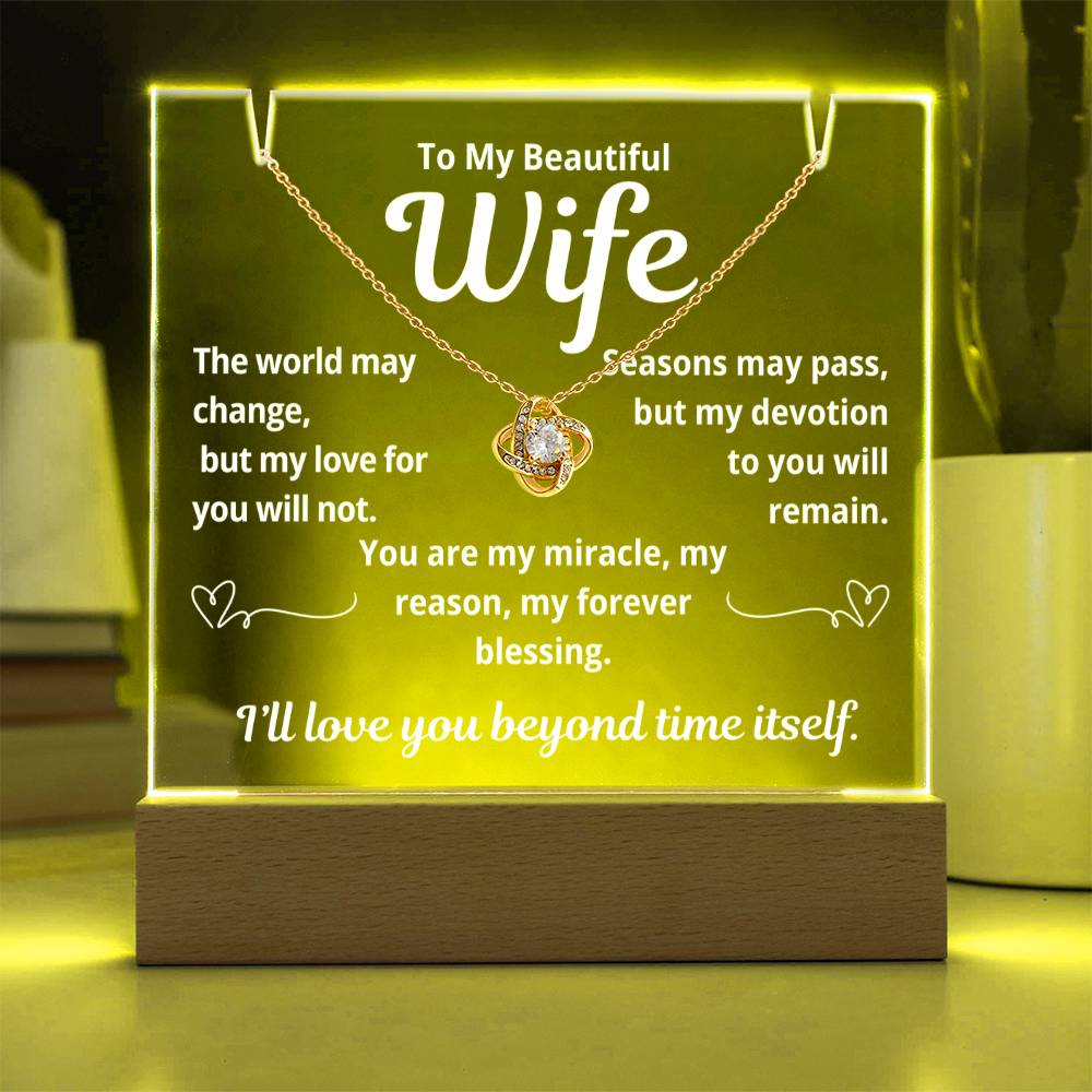 To My Beautiful Wife "The World May Change.." Lighted Acrylic Keepsake with Love Knot Necklace