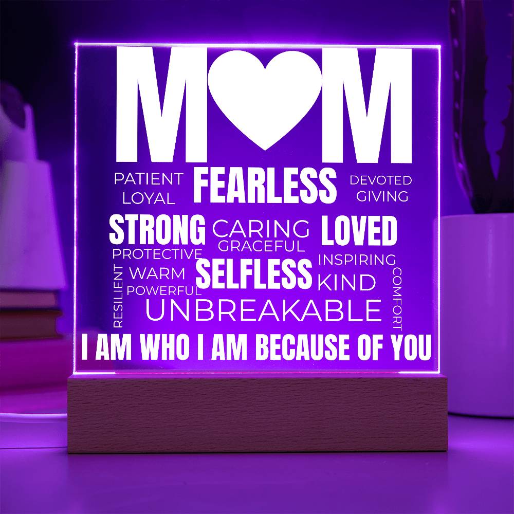 to my mom acrylic plaque with purple led light featuring words like fearless strong loved unbreakable and the message i am who i am because of you