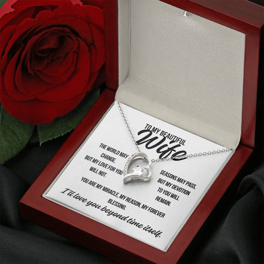 To My Beautiful Wife. "The World May Change.."  Forever Love Necklace
