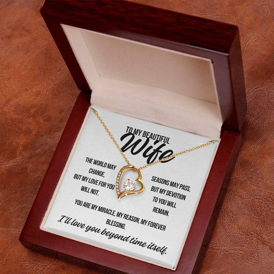 To My Beautiful Wife. "The World May Change.."  Forever Love Necklace