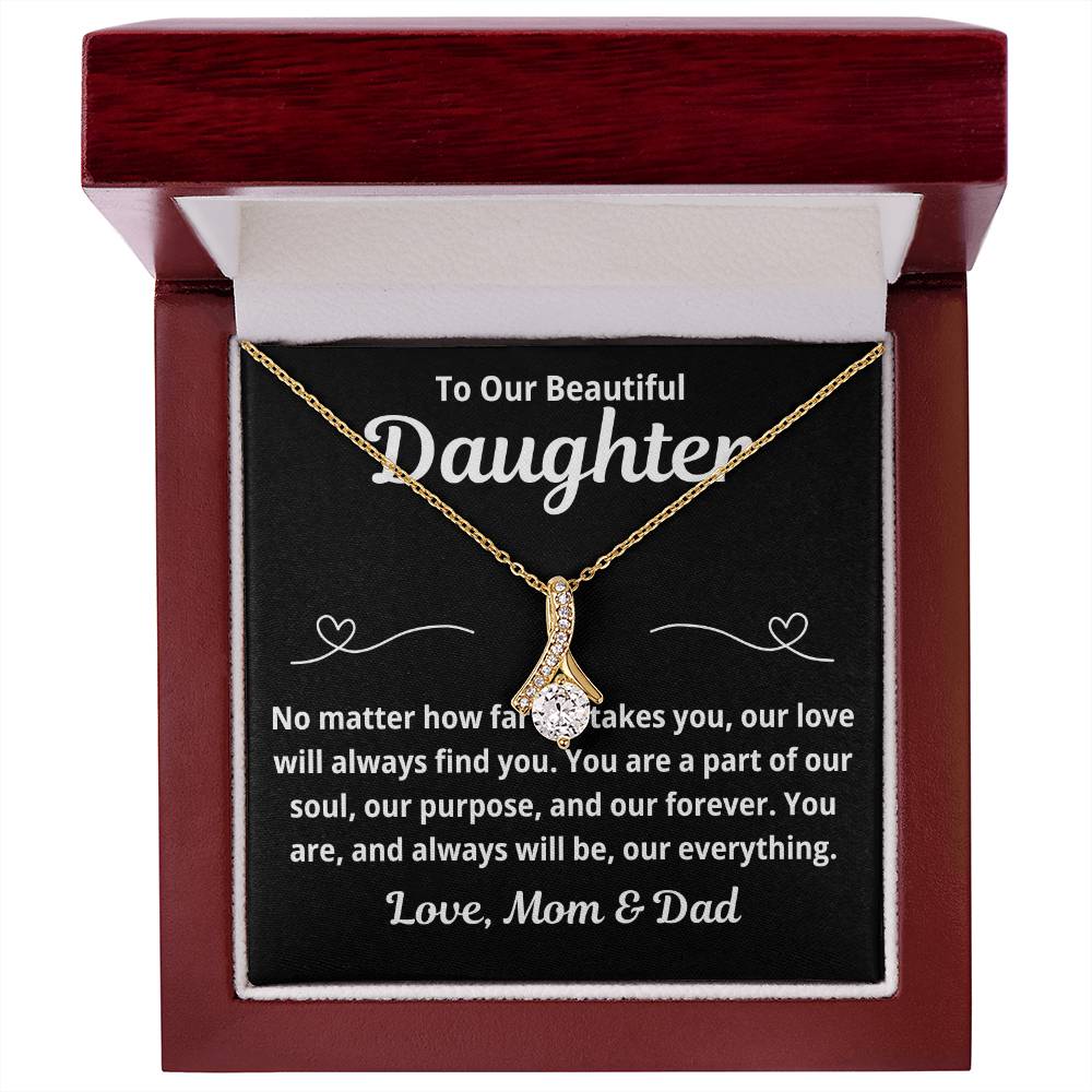 To Daughter from Parents "No Matter How Far Life Takes You.." Alluring Beauty Necklace