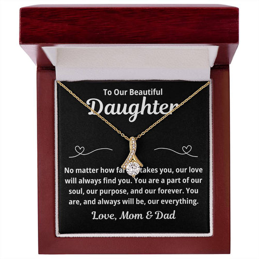 To Daughter from Parents "No Matter How Far Life Takes You.." Alluring Beauty Necklace