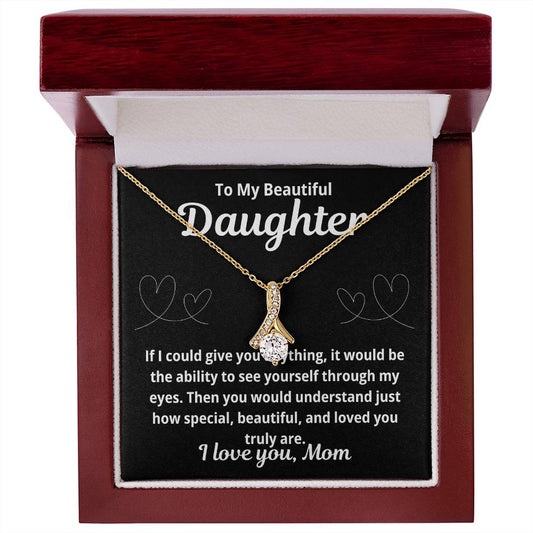 To Daughter From Mom "If I Could Give You Anything.." Alluring Beauty Necklace