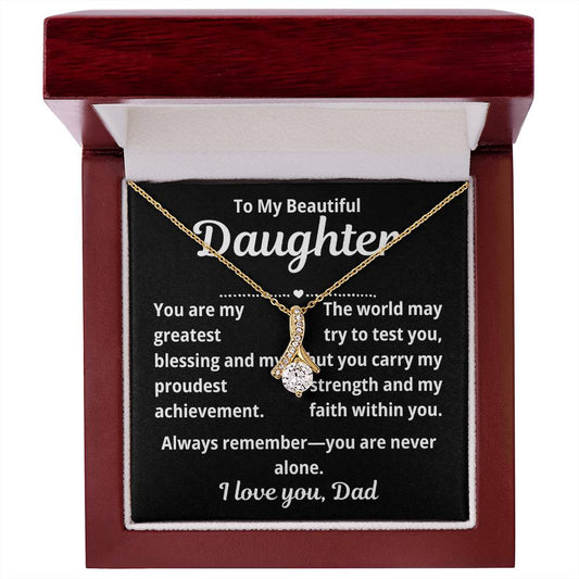 To Daughter From Dad "You Are My Greatest Blessing.." Alluring Beauty Necklace
