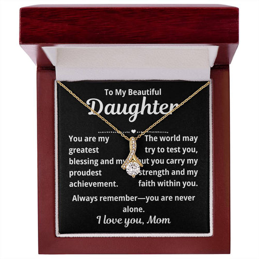 To Daughter From Mom "You Are My Greatest Blessing.." Alluring Beauty Necklace