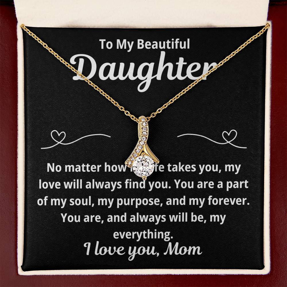 To Daughter From Mom "No Matter How Far Life Takes You.." Alluring Beauty Necklace