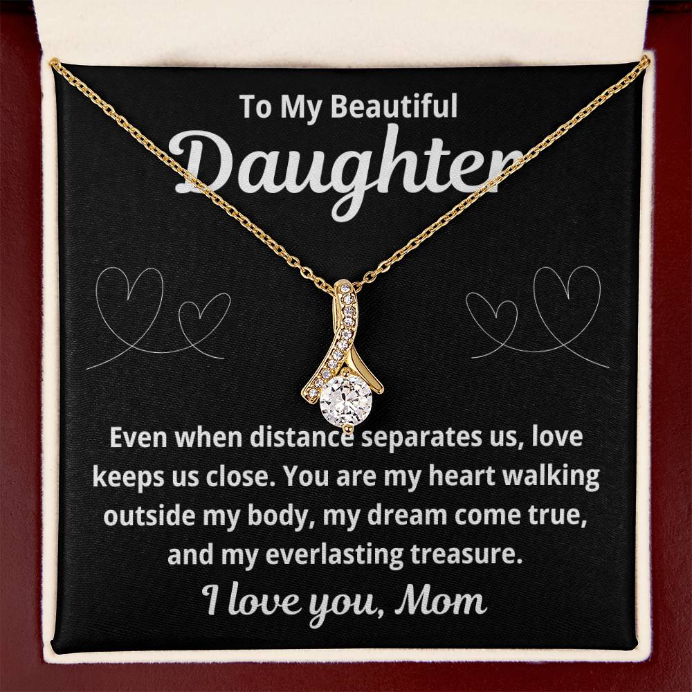 To Daughter From Mom "Even When Distance Separates Us.." Alluring Beauty Necklace
