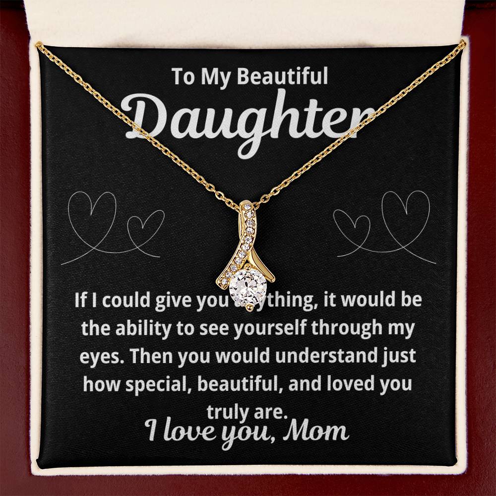 To Daughter From Mom "If I Could Give You Anything.." Alluring Beauty Necklace