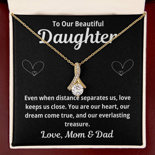 To Our Daughter "Even When Distance Separates Us.." Alluring Beauty Necklace