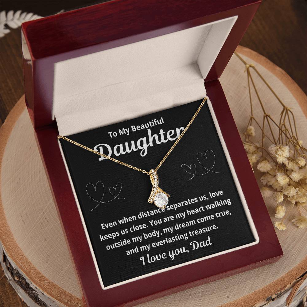 To Daughter From Dad "Even When Distance Separates Us.." Alluring Beauty Necklace