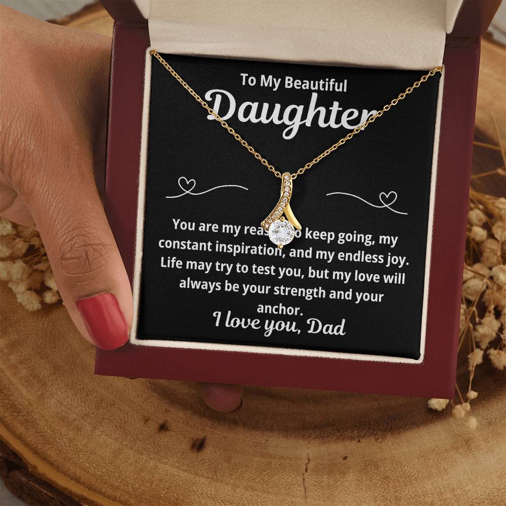 To Daughter From Dad "You Are My Reason To Keep Going.." Alluring Beauty Necklace