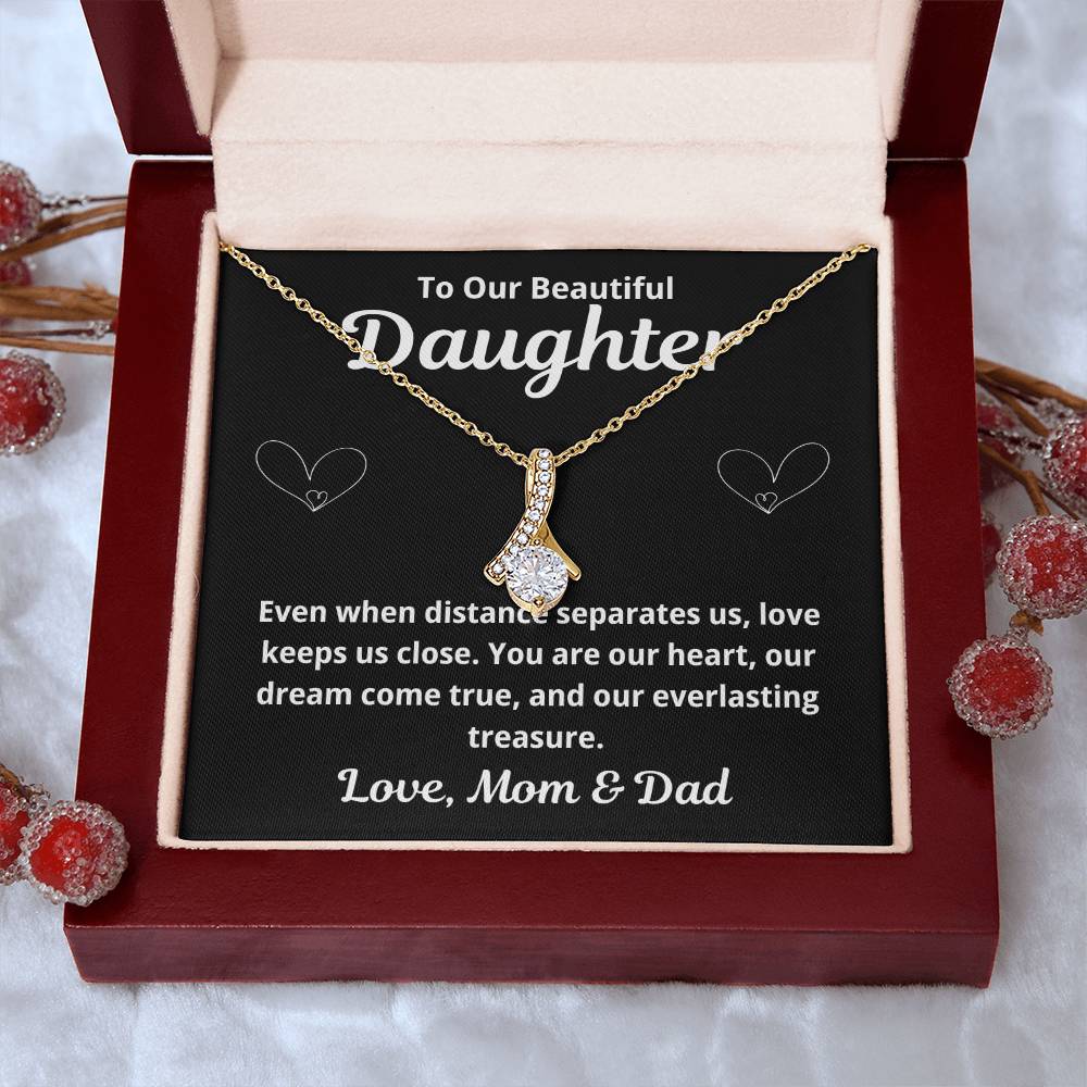 To Our Daughter "Even When Distance Separates Us.." Alluring Beauty Necklace
