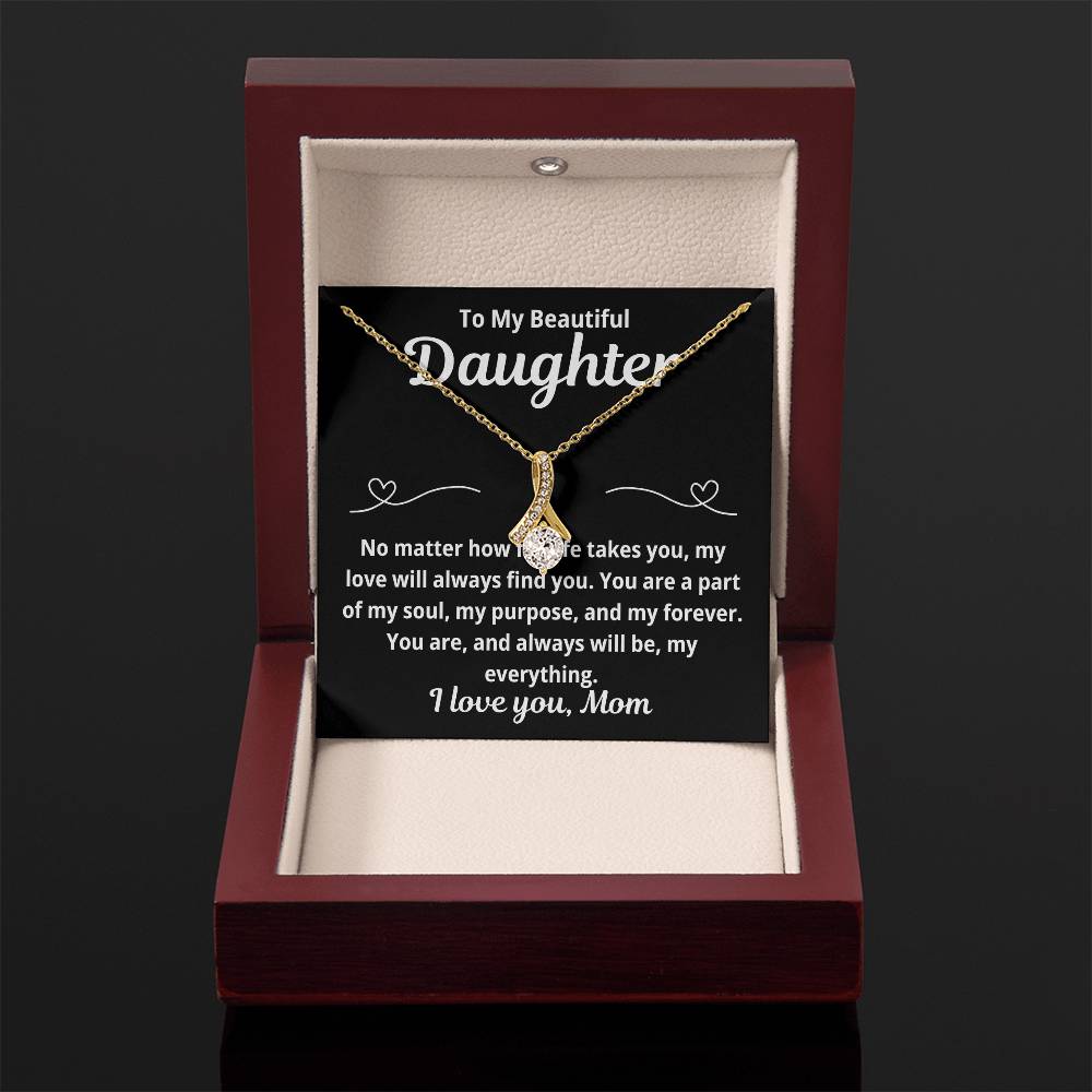 To Daughter From Mom "No Matter How Far Life Takes You.." Alluring Beauty Necklace
