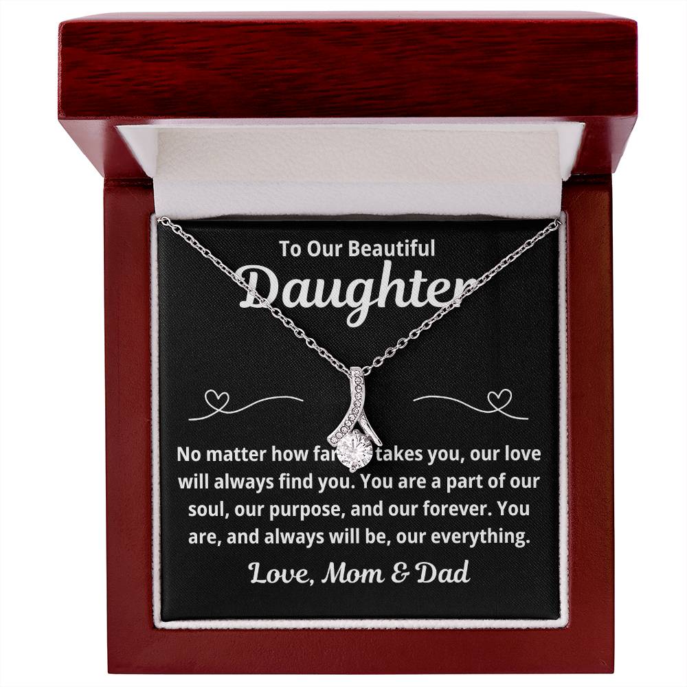 To Our Daughter "No Matter How Far Life Takes You.." Alluring Beauty Necklace