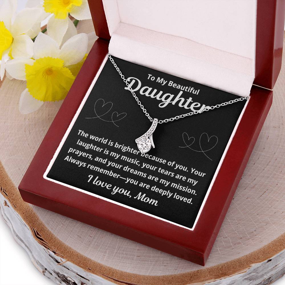 To Daughter From Mom "The World is Brighter Because of You.." Alluring Beauty Necklace
