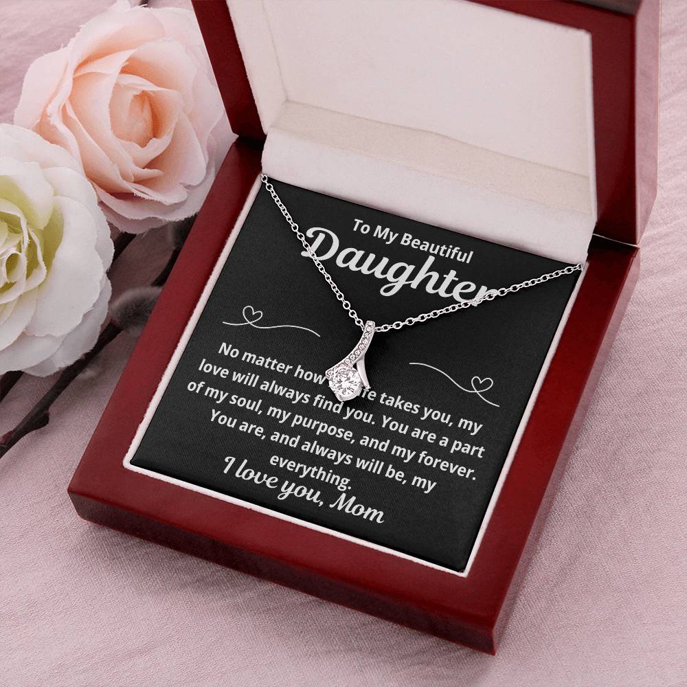 To Daughter From Mom "No Matter How Far Life Takes You.." Alluring Beauty Necklace