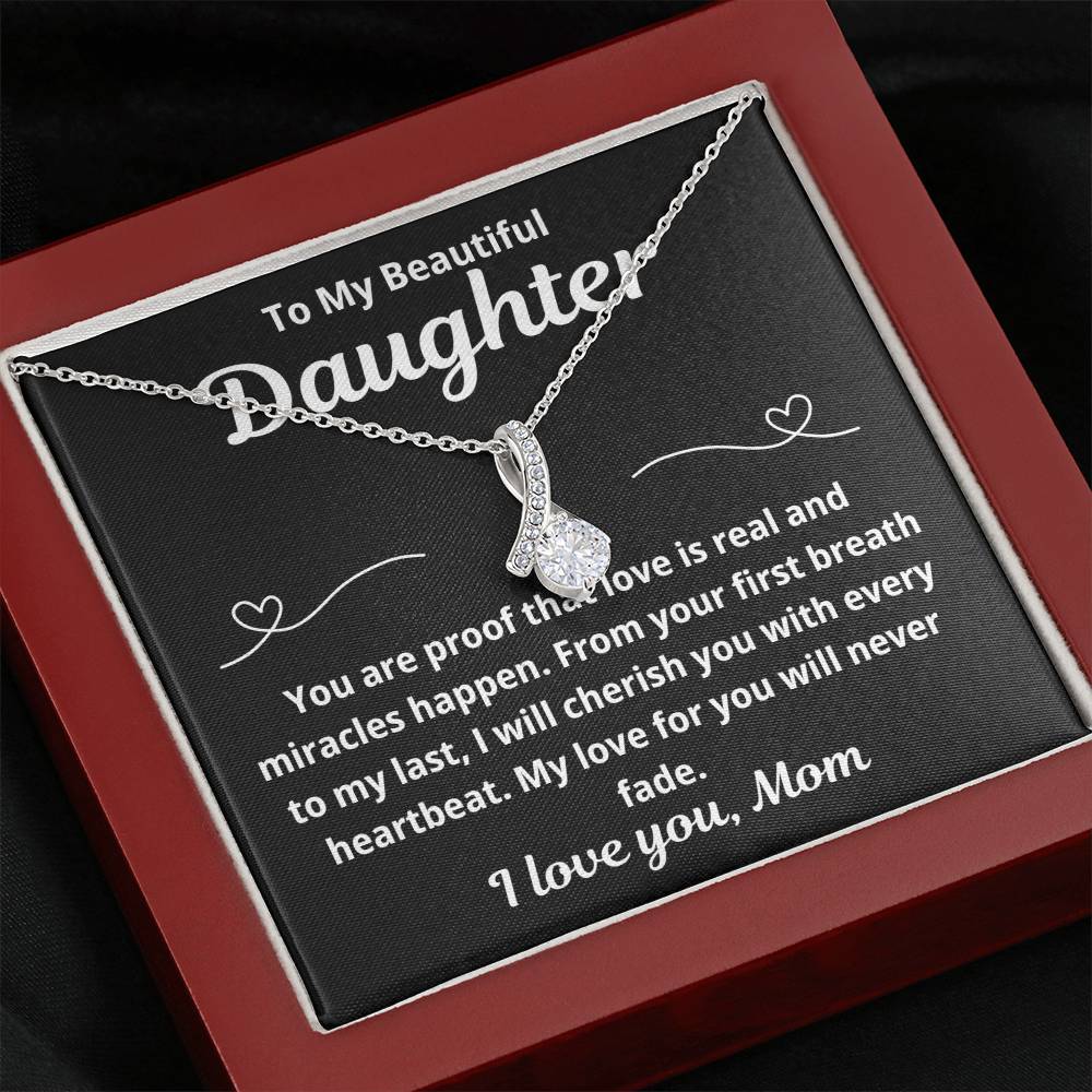 To Daughter From Mom "You Are Proof That Love is Real.." Alluring Beauty Necklace