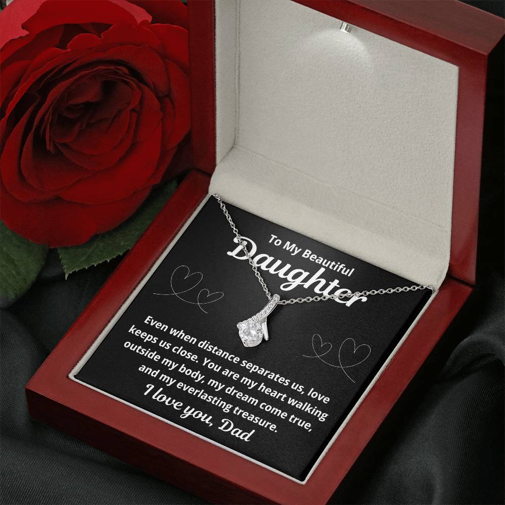 To Daughter From Dad "Even When Distance Separates Us.." Alluring Beauty Necklace