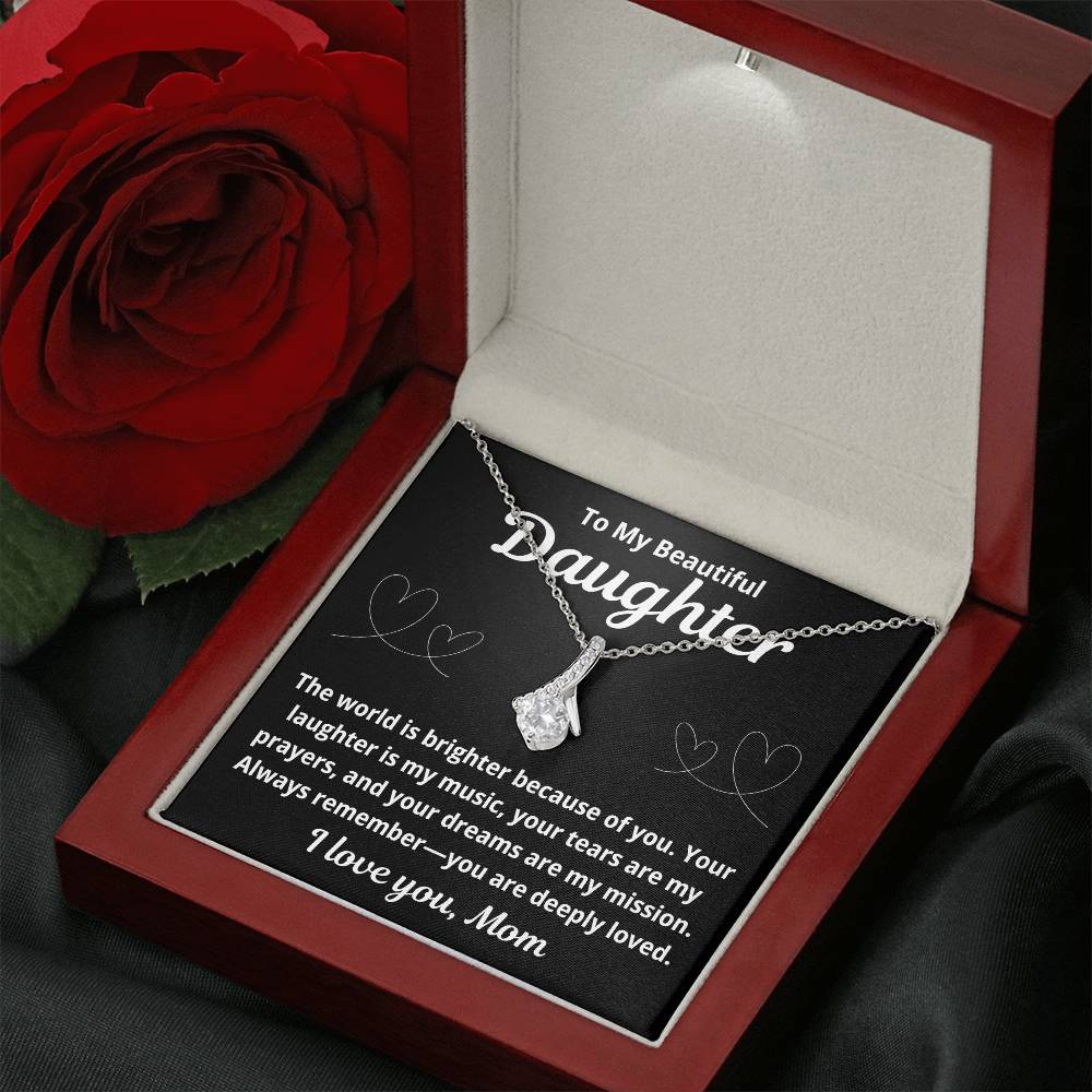 To Daughter From Mom "The World is Brighter Because of You.." Alluring Beauty Necklace