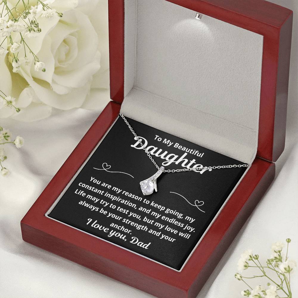 To Daughter From Dad "You Are My Reason To Keep Going.." Alluring Beauty Necklace