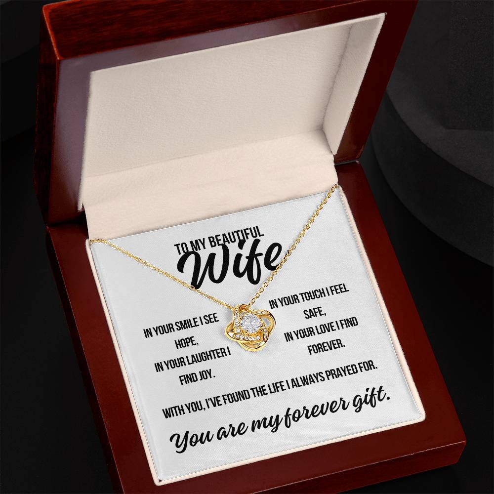 To My Beautiful Wife. "In Your Smile I See Hope.."  Love Knot Necklace