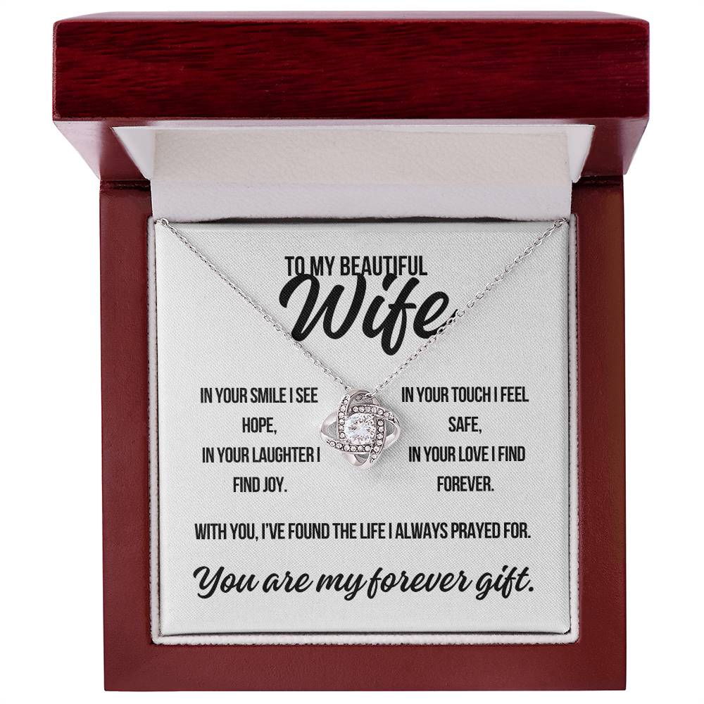 To My Beautiful Wife. "In Your Smile I See Hope.."  Love Knot Necklace