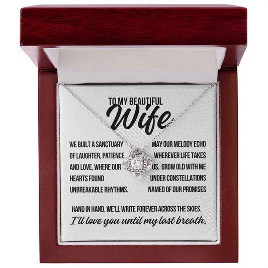 To My Beautiful Wife. "We Built a Sanctuary.."  Love Knot Necklace