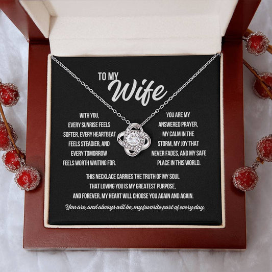 To My Wife "With You Every Sunrise Seems Softer.."  Love Knot Necklace