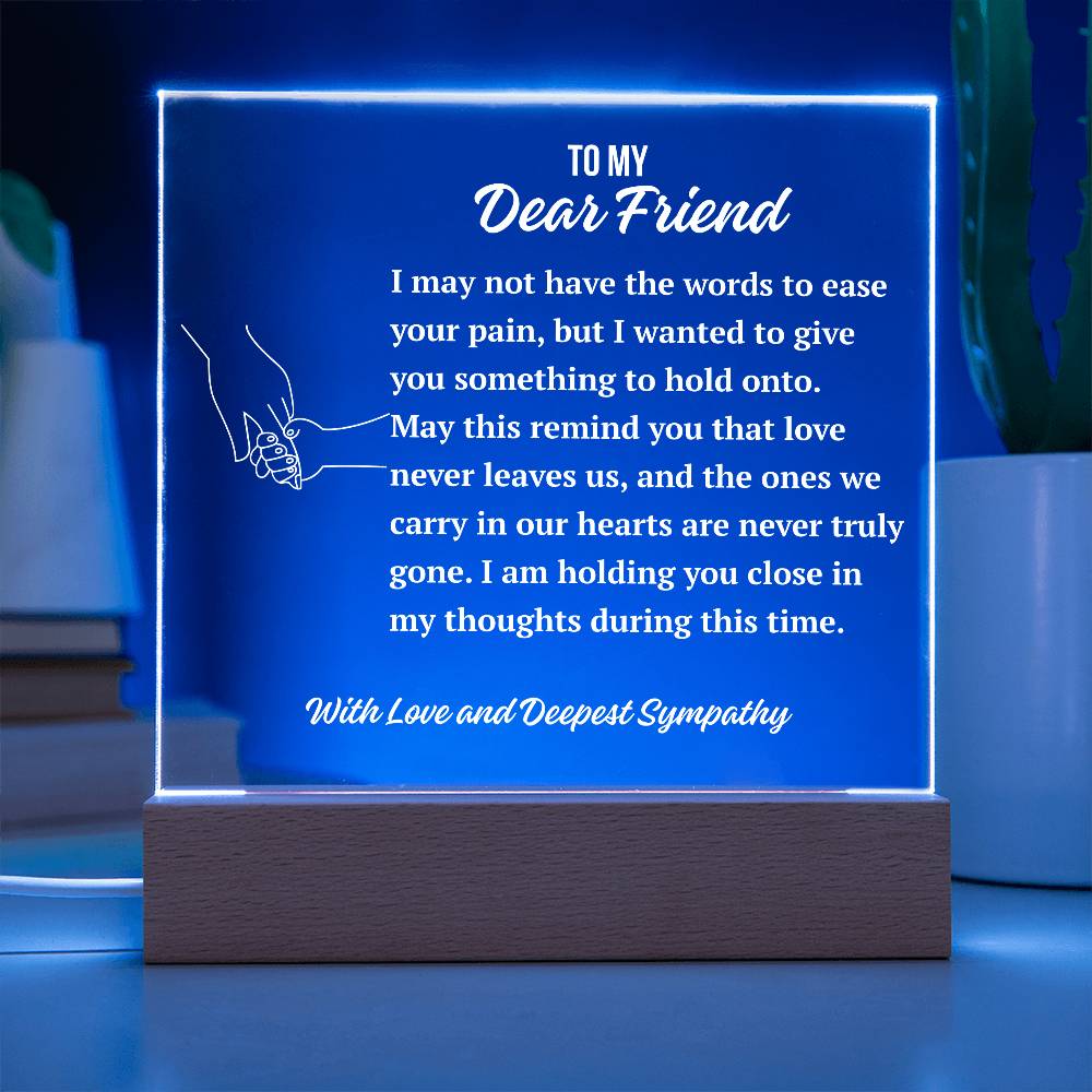 To My Dear Friend Acrylic Plaque | A Gentle Expression of Sympathy