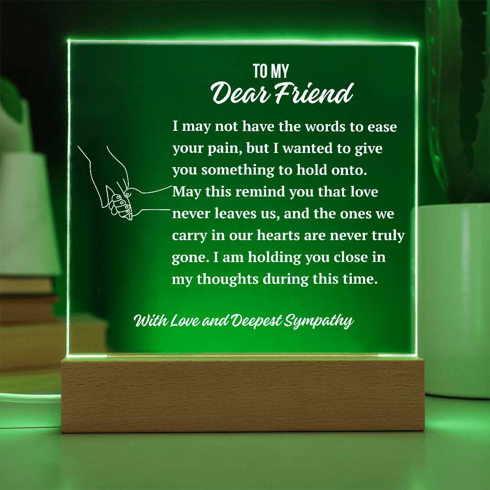 To My Dear Friend Acrylic Plaque | A Gentle Expression of Sympathy