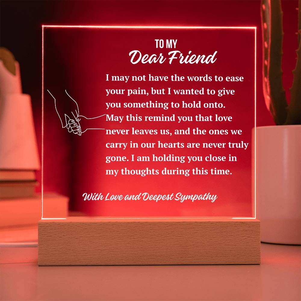 To My Dear Friend Acrylic Plaque | A Gentle Expression of Sympathy