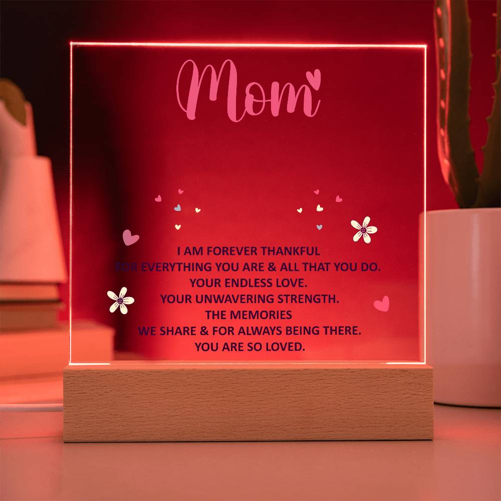 To My Mom "Mom, I Am Forever Thankful..." Acrylic Plaque With Lighted Base