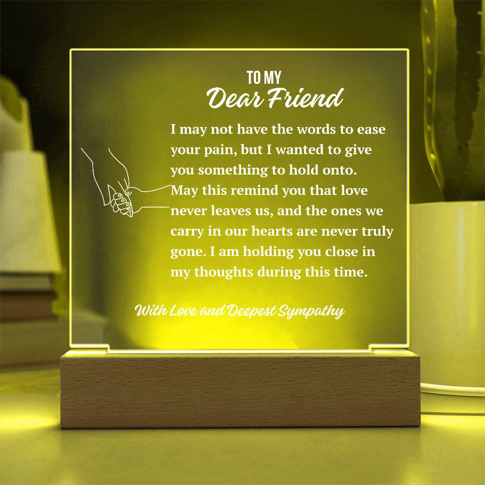 To My Dear Friend Acrylic Plaque | A Gentle Expression of Sympathy