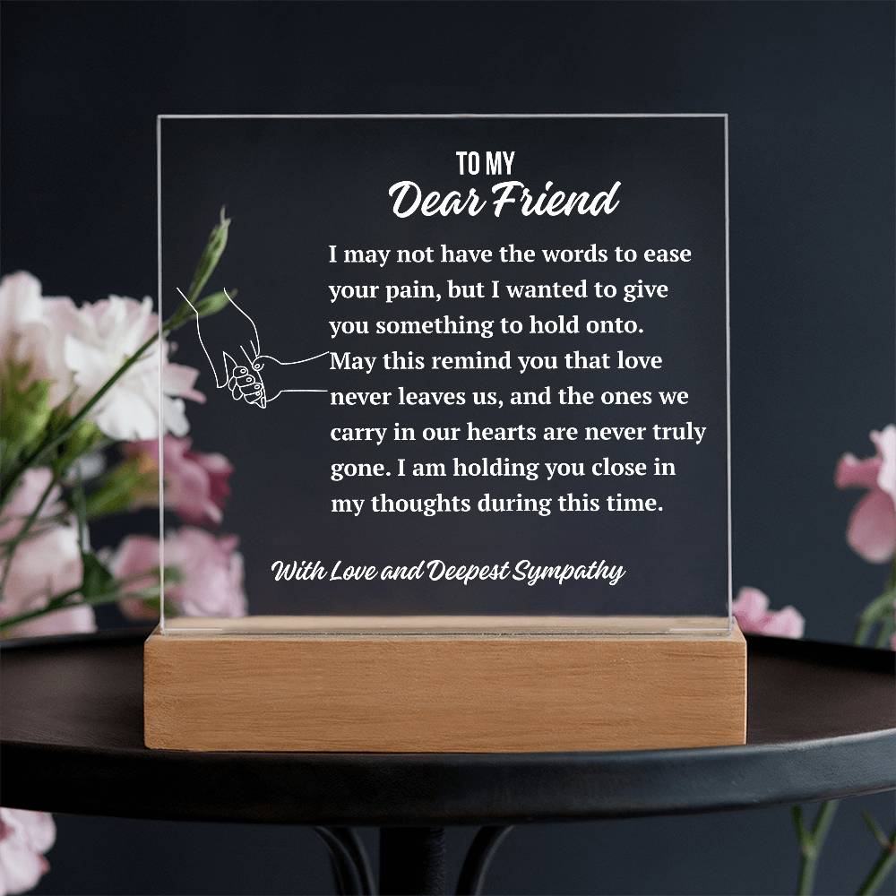 To My Dear Friend Acrylic Plaque | A Gentle Expression of Sympathy