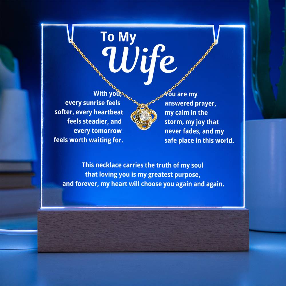 To My Wife "With You Every Sunrise Seems Softer.."  Acrylic w/ Love Knot Necklace