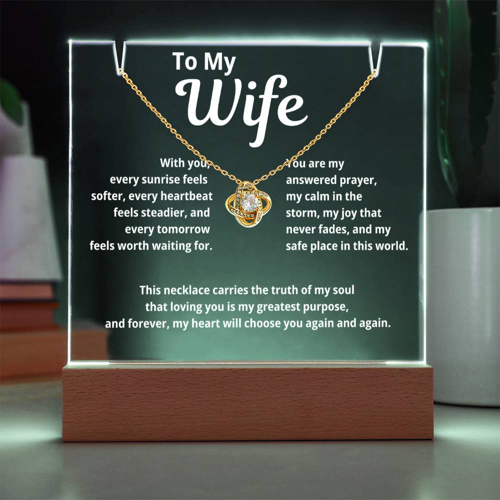 To My Wife "With You Every Sunrise Seems Softer.."  Acrylic w/ Love Knot Necklace