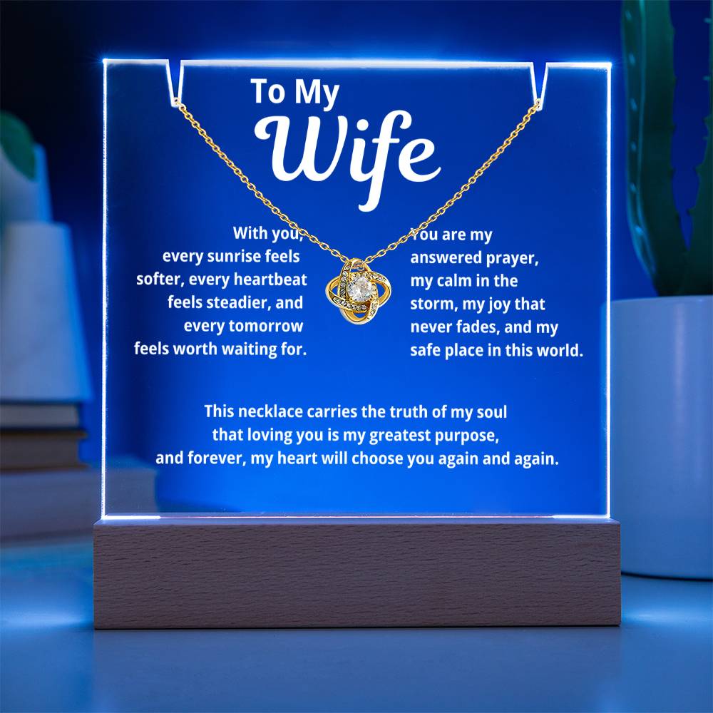 To My Wife "With You Every Sunrise Seems Softer.."  Acrylic w/ Love Knot Necklace