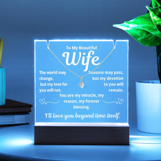To My Beautiful Wife "The World May Change.." Lighted Acrylic Keepsake with Alurring Beauty Necklace