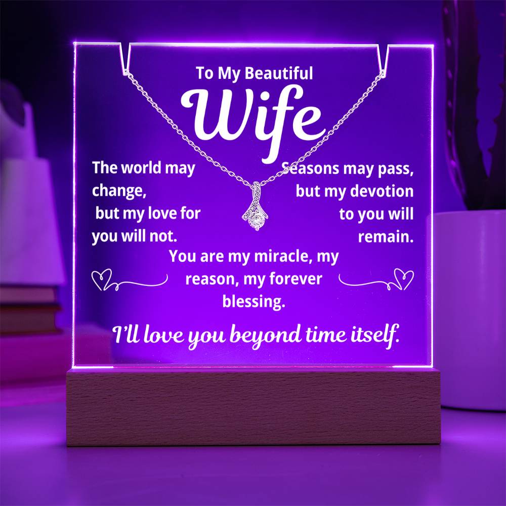 To My Beautiful Wife "The World May Change.." Lighted Acrylic Keepsake with Alurring Beauty Necklace