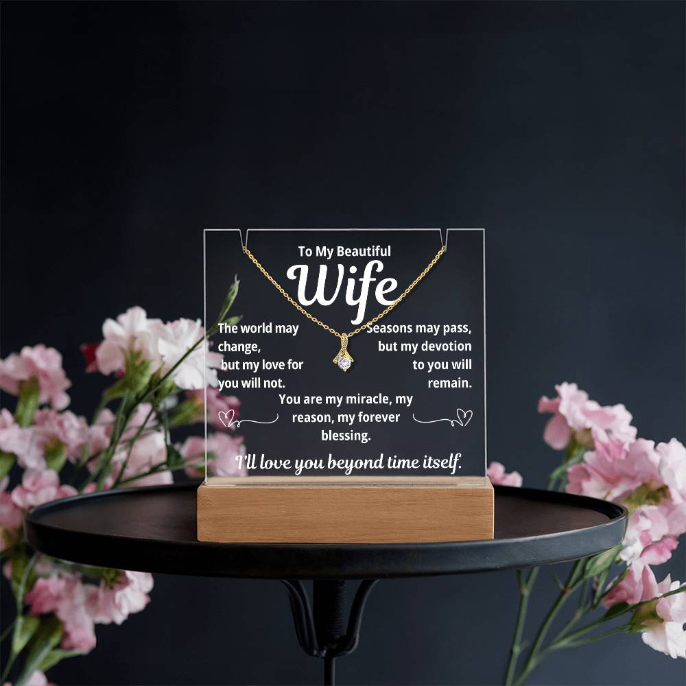 To My Beautiful Wife "The World May Change.." Lighted Acrylic Keepsake with Alurring Beauty Necklace