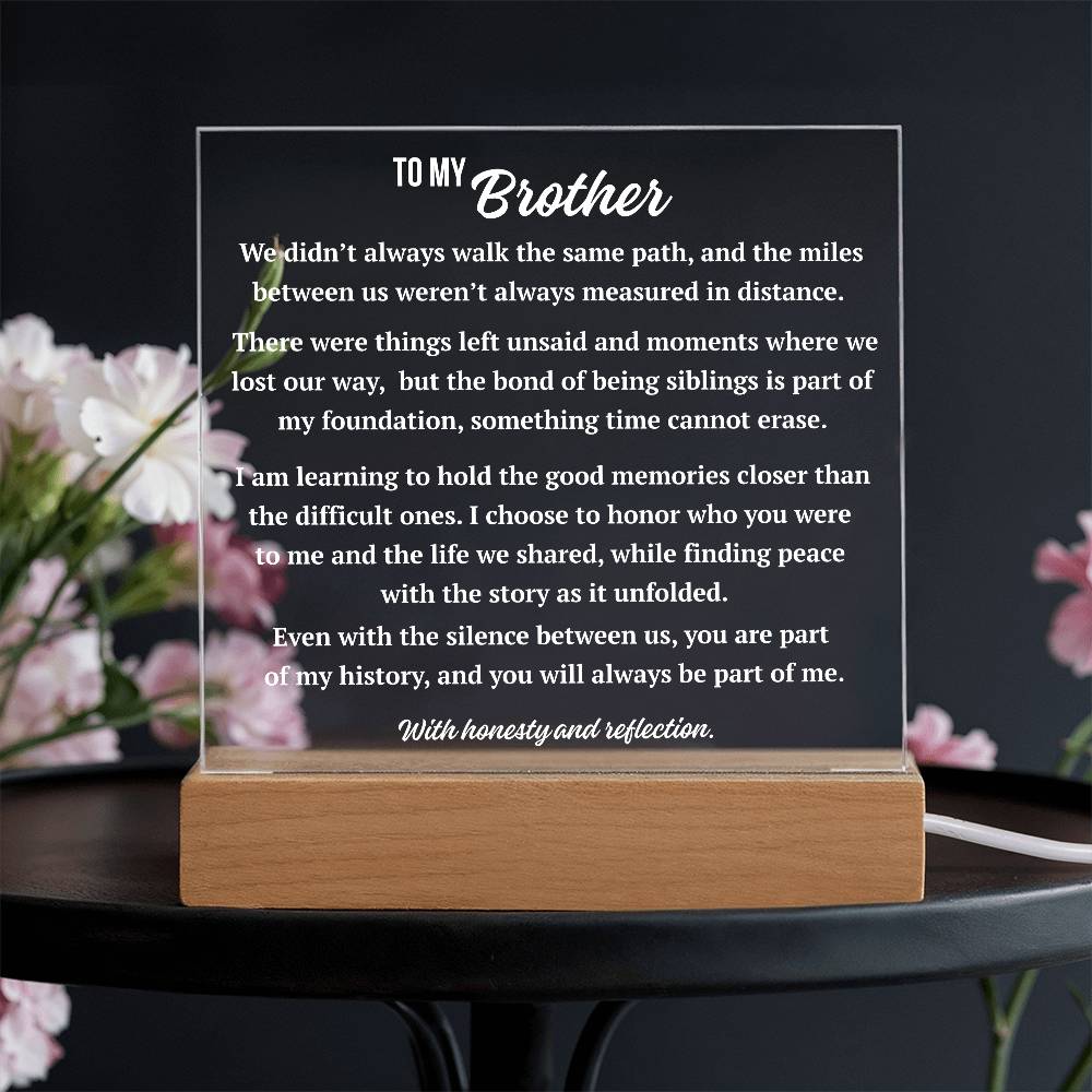 Square acrylic plaque with Complex Love message to brother displayed on wooden LED base with soft white glow
