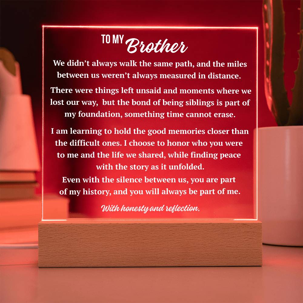 Red LED square acrylic plaque honoring a complex brother relationship with reflective message