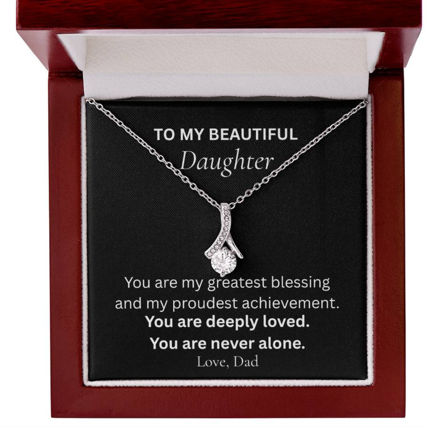 Alluring Beauty Necklace with message card to my beautiful daughter from dad reminding her she is deeply loved and never alone