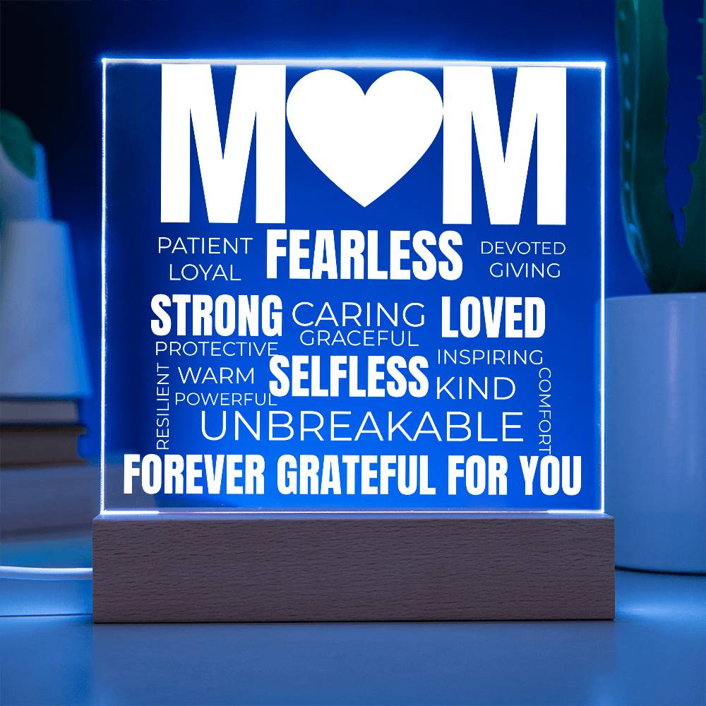 to my mom acrylic plaque with blue led light featuring words like fearless strong loved unbreakable and the message forever grateful for you