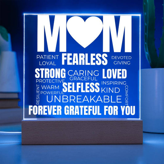 to my mom acrylic plaque with blue led light featuring words like fearless strong loved unbreakable and the message forever grateful for you